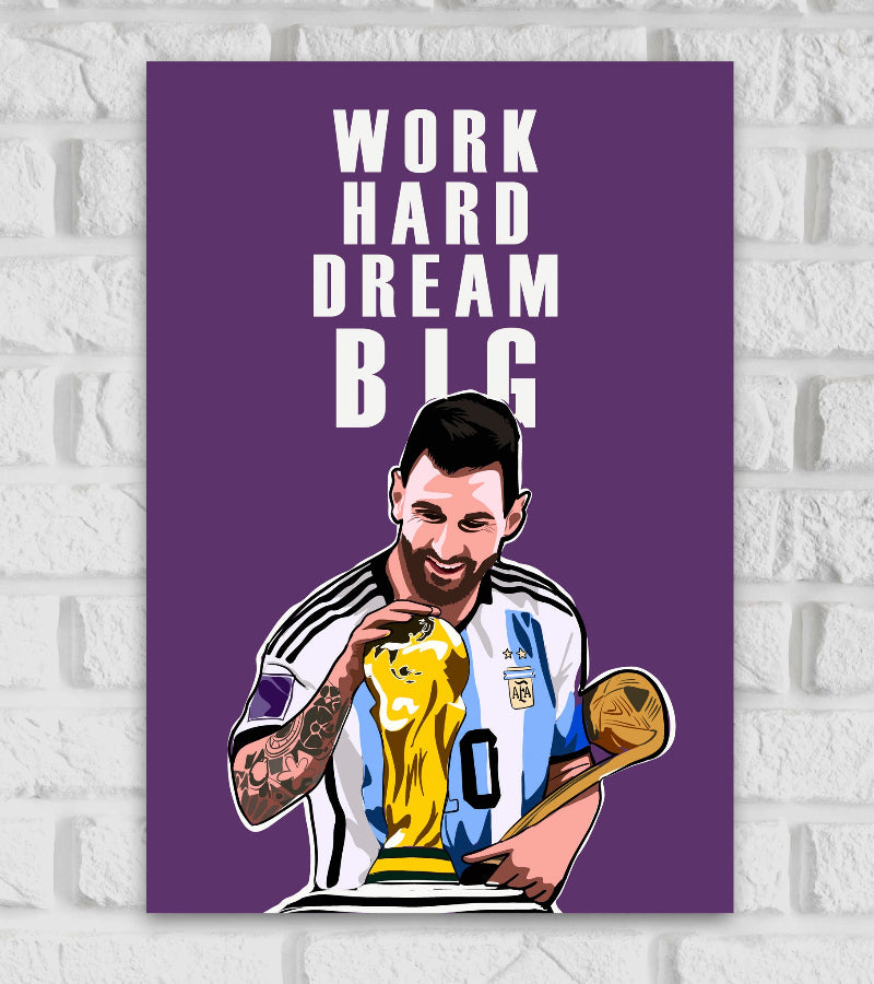 Poster of Lionel Messi in a vector art style wearing the Argentina national football team jersey, holding and kissing the FIFA World Cup trophy with a smile. He also holds the Golden Ball award in his left arm. The background is solid purple with bold white text above him that reads: 'WORK HARD DREAM BIG.'