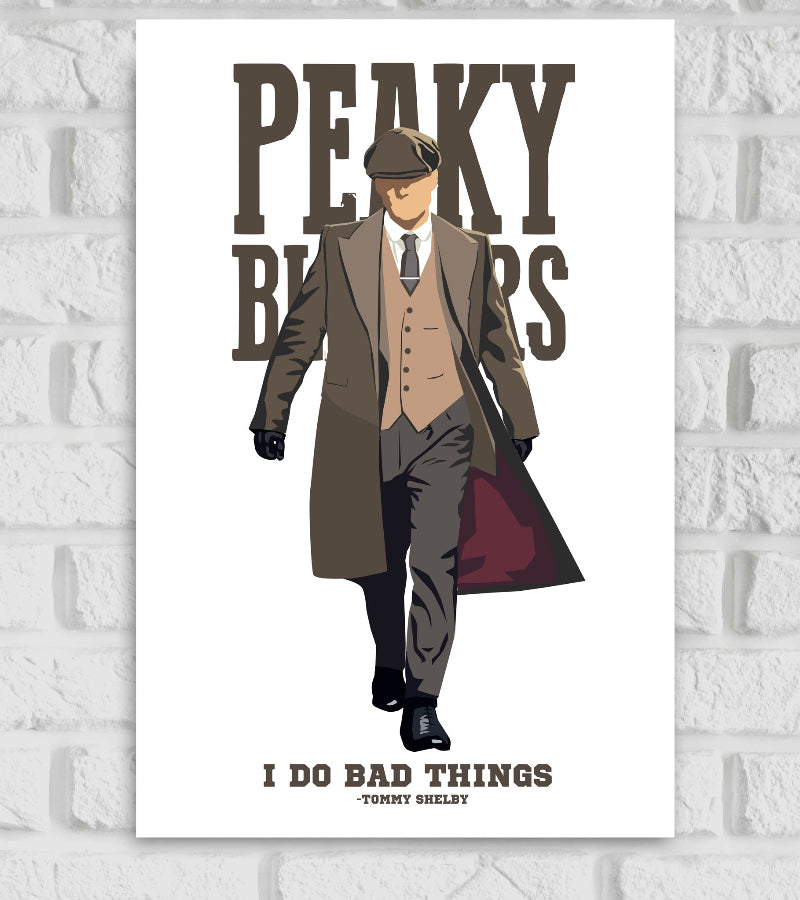 Minimalist poster of Peaky Blinders featuring a stylized illustration of Tommy Shelby walking forward in a trench coat, vest, and flat cap. The background is white with bold text at the top reading "PEAKY BLINDERS" and a quote at the bottom saying, "I DO BAD THINGS – TOMMY SHELBY." Hollywood English British period crime drama television series
