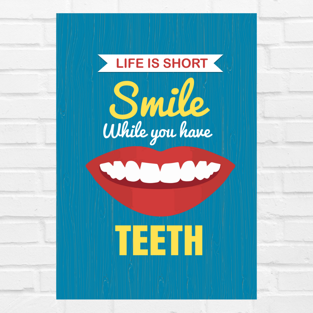 Life is Short Smile While You Have Teeth Poster Wall Poster for Dental Clinics, Dentists & Oral Hygiene Awareness, Posters for dental clinic, Dental educational posters.