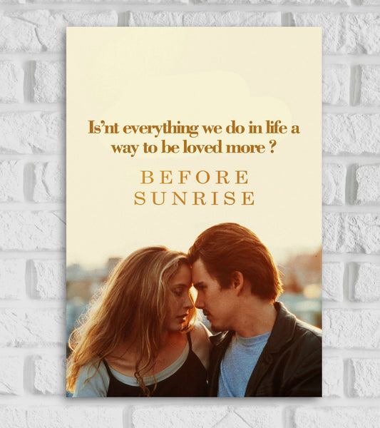 Poster from hollywood American Romance Drama The image features a tender moment between the two main characters, Jesse and Céline, as they lean in closely with foreheads touching, set against a softly lit cityscape at dusk. Above them, a reflective quote reads, “Isn’t everything we do in life a way to be loved more?” The film's title "BEFORE SUNRISE" is elegantly displayed in a serif font, centered in warm brown tones. The overall design conveys themes of love, connection and fleeting moments