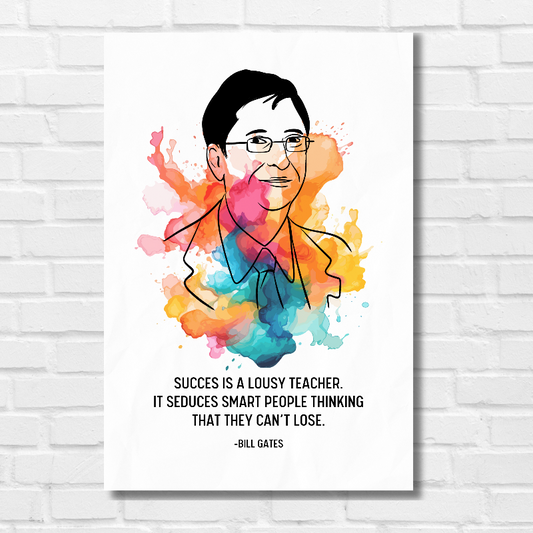 Bill Gates inspirational poster with colorful watercolor splash background, featuring the quote 'Success is a lousy teacher. It seduces smart people thinking that they can't lose' – motivational wall art for entrepreneurs and students
