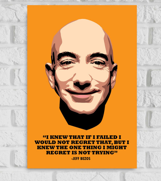 Poster of Jeff Bezos featuring a stylized vector portrait with a confident smile, set against an orange background. Below the image is a motivational quote in bold black text: 'I knew that if I failed I would not regret that, but I knew the one thing I might regret is not trying' – Jeff Bezos