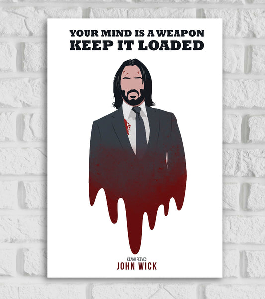 Poster of Hollywood American English Derek Kolstad minimalist illustration of Keanu Reeves' character in a black suit and tie, with blood stains on his face and chest. The lower part of the figure melts into a dripping red shape, symbolizing violence and intensity. The background is white, and at the top, bold black text reads, “YOUR MIND IS A WEAPON — KEEP IT LOADED.” The title “JOHN WICK” appears at the bottom with the actor’s name, Keanu Reeves.