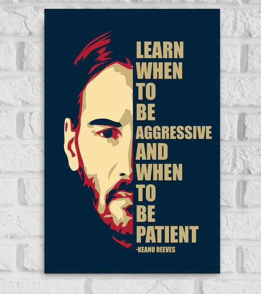"Stylized vector poster of John Wick featuring a bold, minimalist portrait of Keanu Reeves in contrasting shades of beige, red, and dark blue. The right side of the poster displays a motivational quote in bold capital letters: 'LEARN WHEN TO BE AGGRESSIVE AND WHEN TO BE PATIENT – KEANU REEVES'. The design splits his face and the quote evenly across the image, set against a dark background." John Wick is an American media franchise  Derek Kolstad Crime Drama