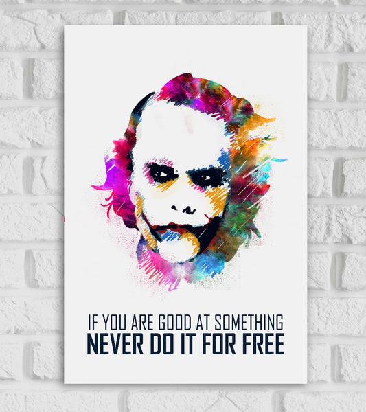 Colorful watercolor-style poster of the Joker’s face with a mischievous smile, featuring vibrant splashes of purple, red, green, blue, and yellow. Below the portrait is the quote in bold capital letters: 'If you are good at something, never do it for free