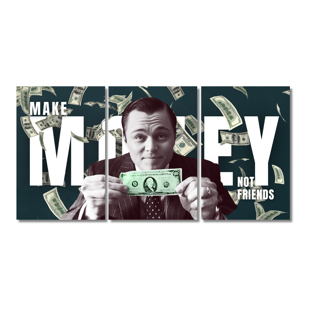 Three-panel wall poster featuring Leonardo DiCaprio as Jordan Belfort holding a dollar bill with bold text “Make Money Not Friends”. Wolf of Wall Street poster, Jordan Belfort wall art, Leonardo DiCaprio quote, motivational money art, hustle wall decor