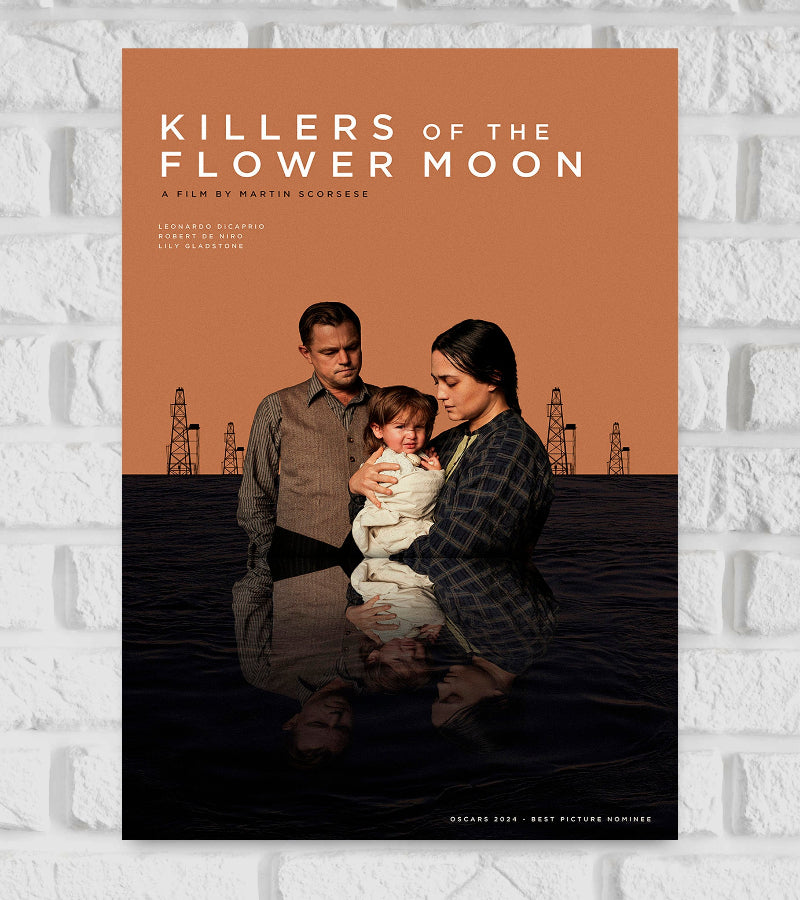Poster of Killers of the Flower Moon, a film by Martin Scorsese, featuring Leonardo DiCaprio, Lily Gladstone, and a child standing together with oil rigs in the background. The lower half shows their reflection in dark water, creating a haunting visual effect. The background is a solid brown-orange sky with white title text at the top and “Oscars 2024 – Best Picture Nominee” noted at the bottom Hollywood Western Thrill Film Action Drama Actor, Actress