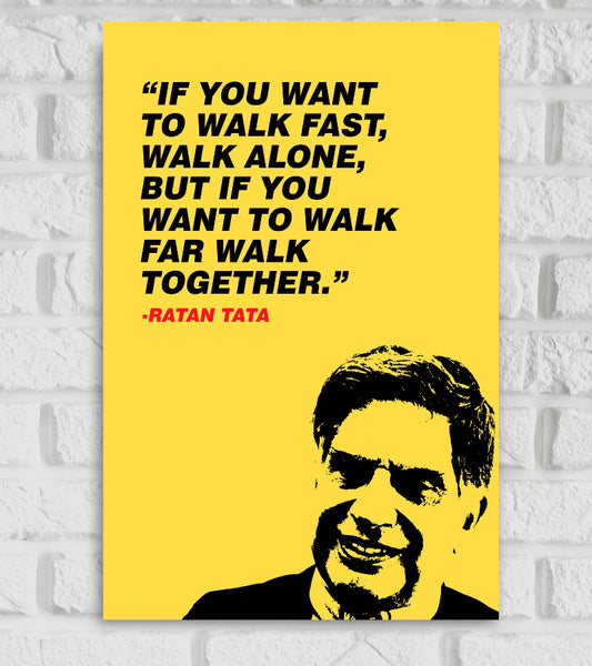 Ratan Tata Indian Industrialist and Philanthropist The Chairman Of Tata Group Far Walk Together Motivational & Inspiring Quote Yellow & Black Color Matte Finish Wall Decor Decoration Poster Frame