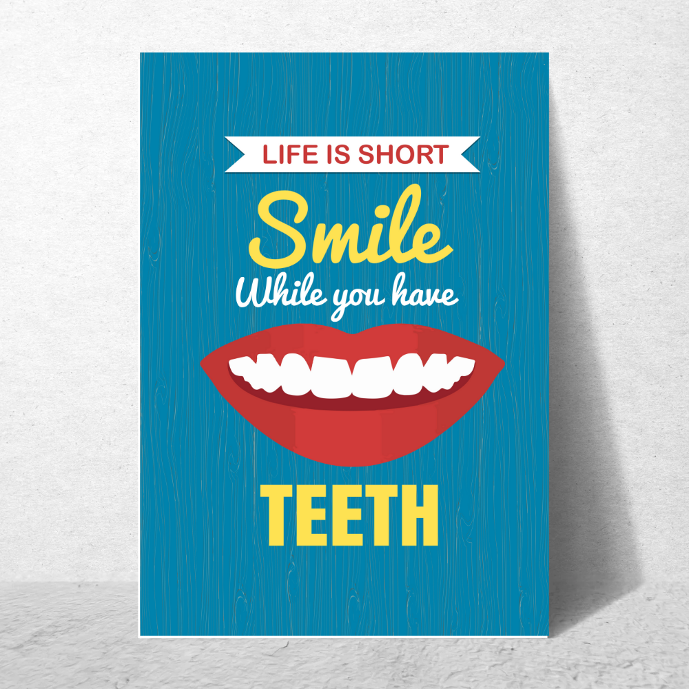 Life is Short Smile While You Have Teeth Poster Wall Poster for Dental Clinics, Dentists & Oral Hygiene Awareness, Posters for dental clinic, Dental educational posters.