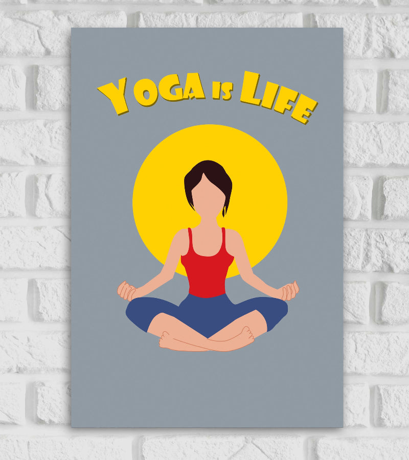 Poster with a minimalist illustration of a woman practicing yoga in a seated lotus pose. She is wearing a red top and blue pants, sitting in front of a large yellow circle on a gray background. The text above her reads "YOGA IS LIFE" in bold yellow letters